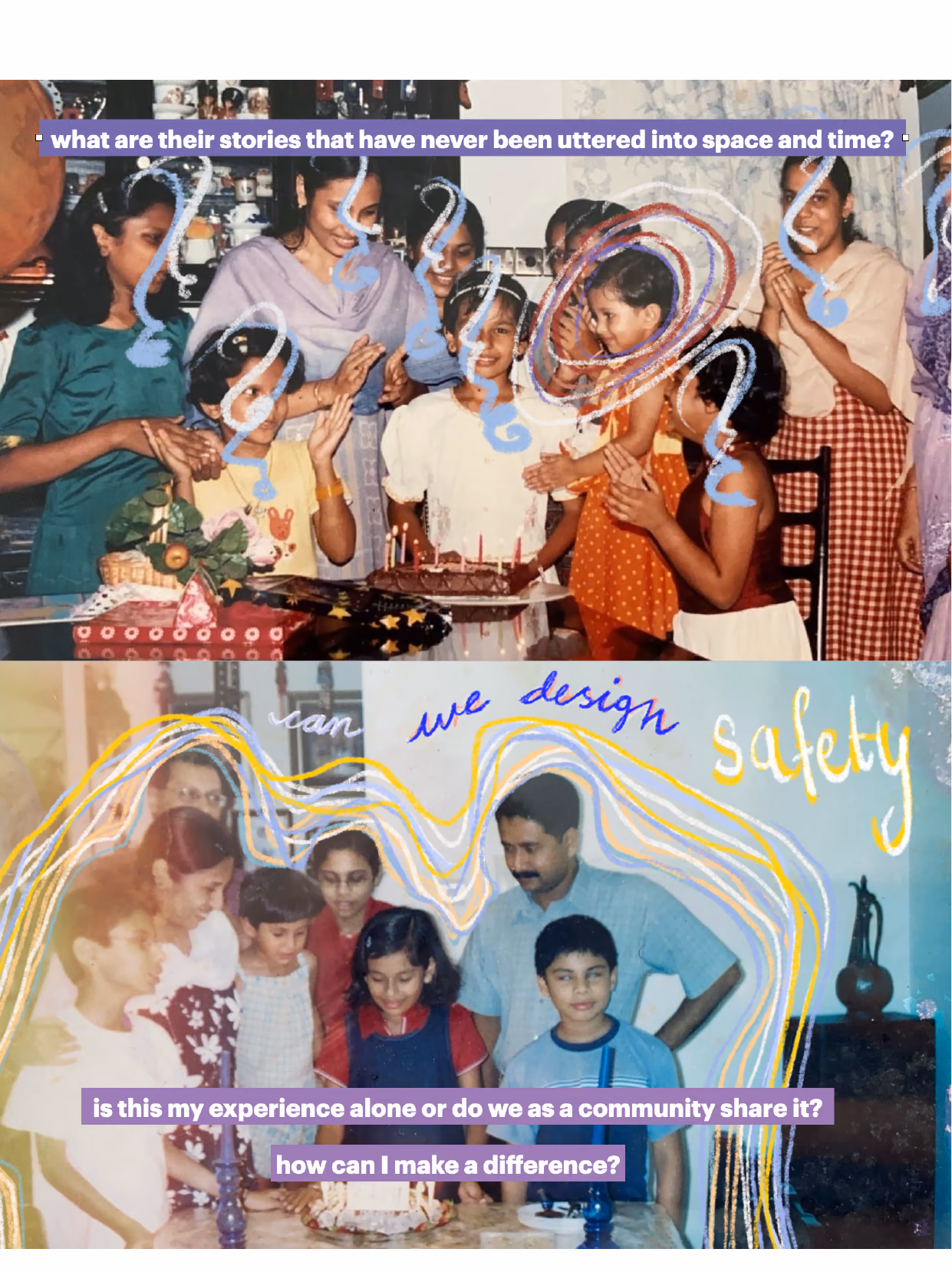 Screengrabs from the focus group presentation, family photographs overlaid with the questions 'what are their stories that have never been uttered into space and time?' and 'is this my experience alone or do we as a community share it?'